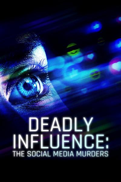 DEADLY INFLUENCE: THE SOCIAL MEDIA MURDERS